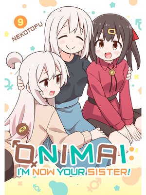 cover image of ONIMAI: I'm Now Your Sister, Volume 9